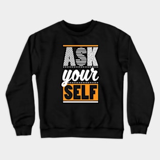 AskyourSELF Crewneck Sweatshirt